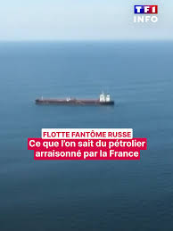 Un pétrolier russe arraisonné près de Saint-Nazaire : une menace pour la France ?